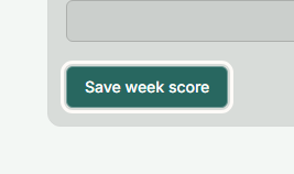 The Save week score button in a league's Enter a weekly score section